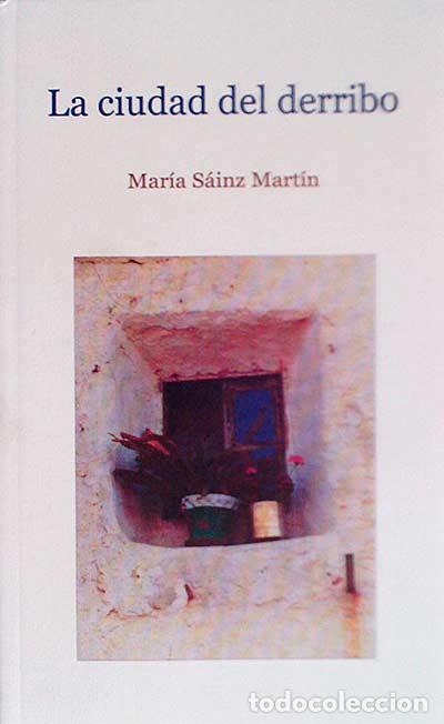 Libros: La ciudad del derribo - Mar&iacute;a S&aacute;inz Mart&iacute;n. - Foto 1