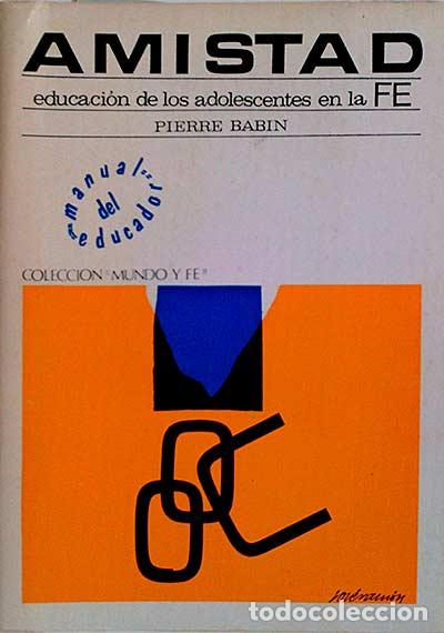 Libros: Amistad, educaci&oacute;n de los adolescentes en la Fe - Pierre Babin - Foto 1