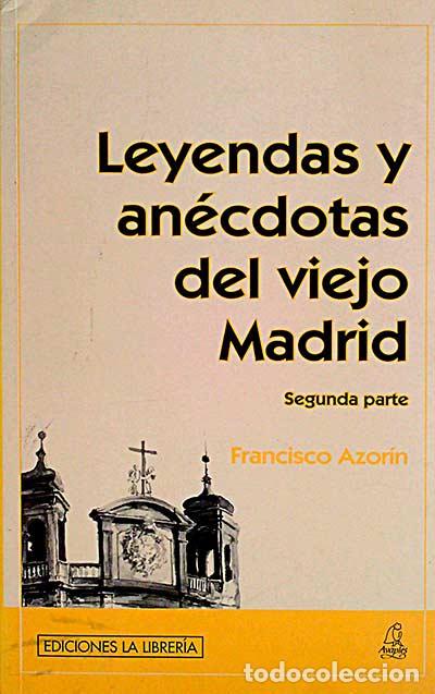 Libros: Leyendas y an&eacute;cdotas de Madrid. Segunda parte. - Francisco Azor&iacute;n. - Foto 1
