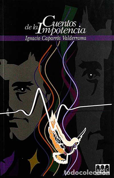Libros: Cuentos de la Impotencia - Ignacio Caparr&oacute;s Valderrama - Foto 1