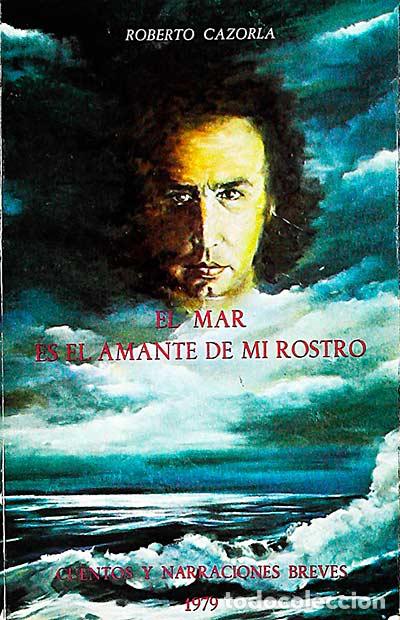 Libros: El mar es el amante de mi rostro - Cazorla, Roberto - Foto 1
