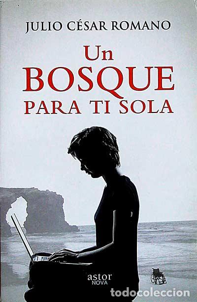 Libros: Un bosque para ti sola - Julio C&eacute;sar Romano - Foto 1