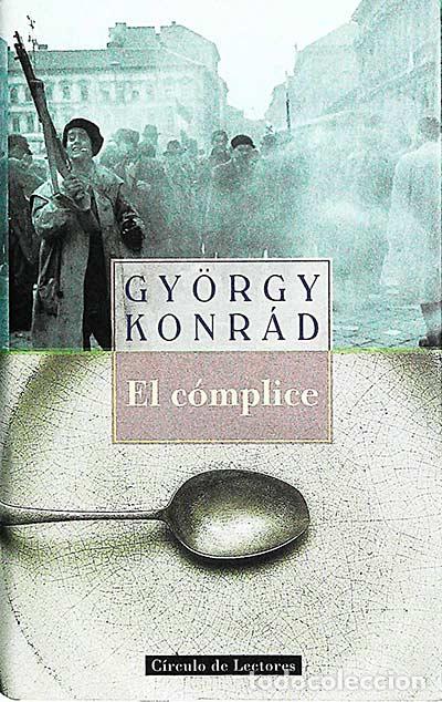 Libros: El c&oacute;mplice - Gy&ouml;rgy Konr&aacute;d - Foto 1