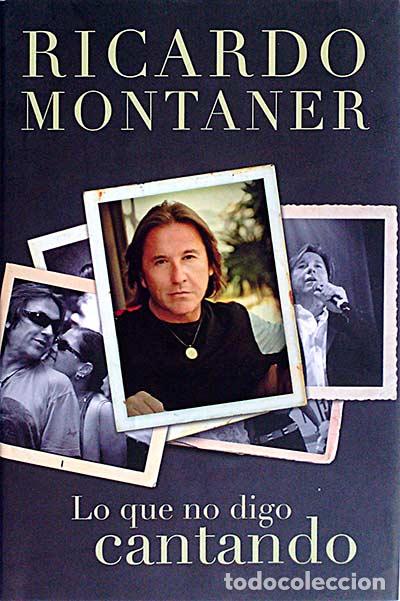 Libros: Lo que no digo cantando - ricardo montaner - Foto 1