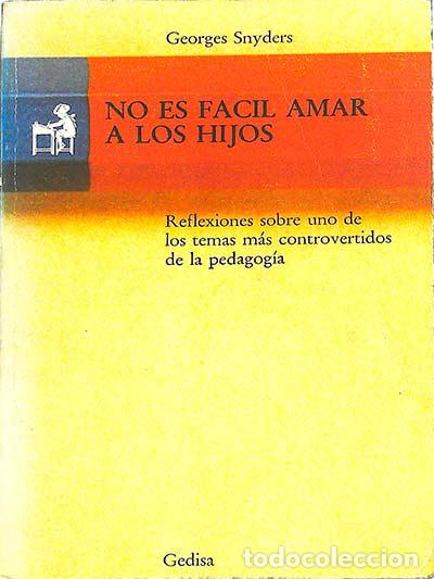 Libros: No es f&aacute;cil amar a los hijos - Snyders, Georges - Foto 1