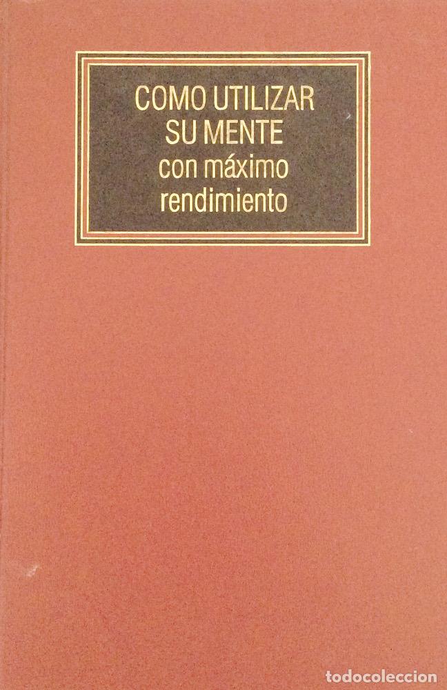 Libros: Como utilizar su mente con m&aacute;ximo rendimiento - Editorial Deusto - Foto 1
