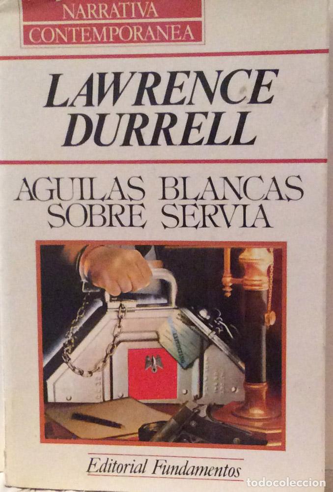Libros: Aguilas blancas sobre Servia - Lawrence Durrell - Foto 1