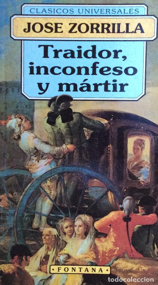 Libros: Traidor, inconfeso y m&aacute;rtir - Jos&eacute; Zorrilla - Foto 1