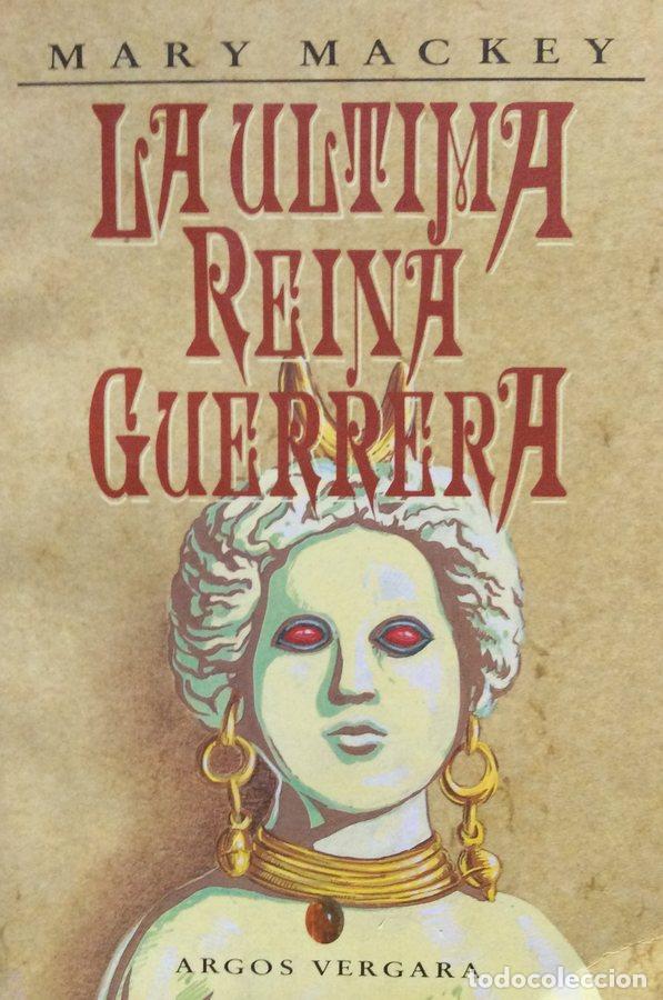 Libros: La &uacute;ltima reina guerrera - Mary Mackey - Foto 1
