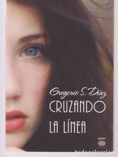 Libros: CRUZANDO LA LINEA - GREGORIO S. DIAZ - Foto 1
