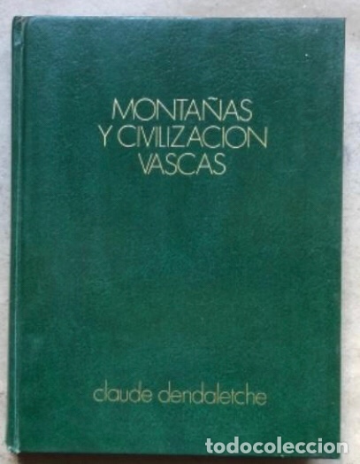 MONTAÑAS Y CIVILIZACIÓN VASCAS. CLAUDE DENDALETCHE. EDICIONES MENSAJERO 1980. (Libros sin clasificar)