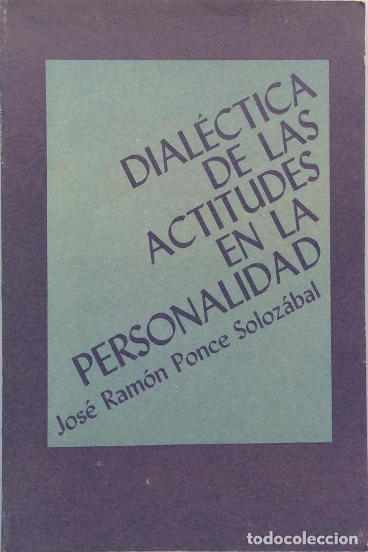 B&uuml;cher: Dial&eacute;ctica de las actitudes en la personalidad - Jos&eacute; Ram&oacute;n Ponce Soloz&aacute;bal