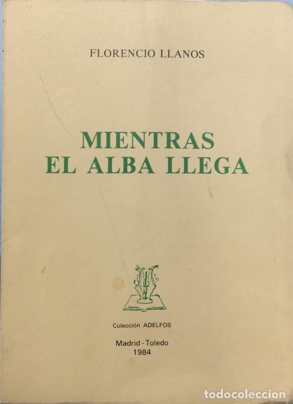 Libros: Mientras el alba llega - Florencio Llanos - Foto 1