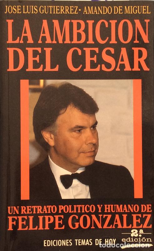 Libros: La ambici&oacute;n del C&eacute;sar - Jos&eacute; Luis Guti&eacute;rrez / Amando de Miguel - Foto 1