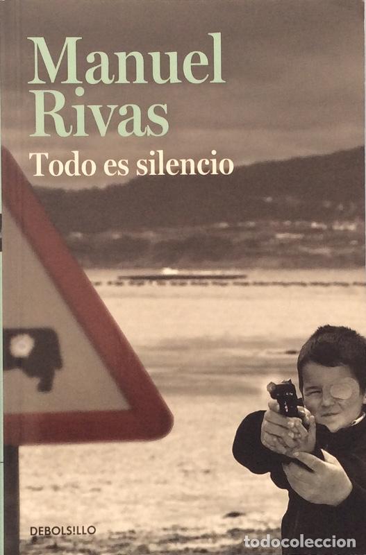 Libros: Todo es silencio - Manuel Rivas - Foto 1