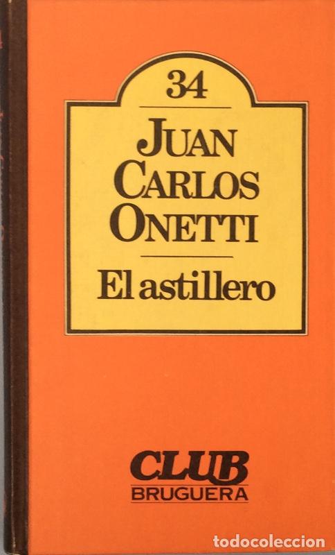 Libros: El astillero - Juan Carlos Onetti - Foto 1