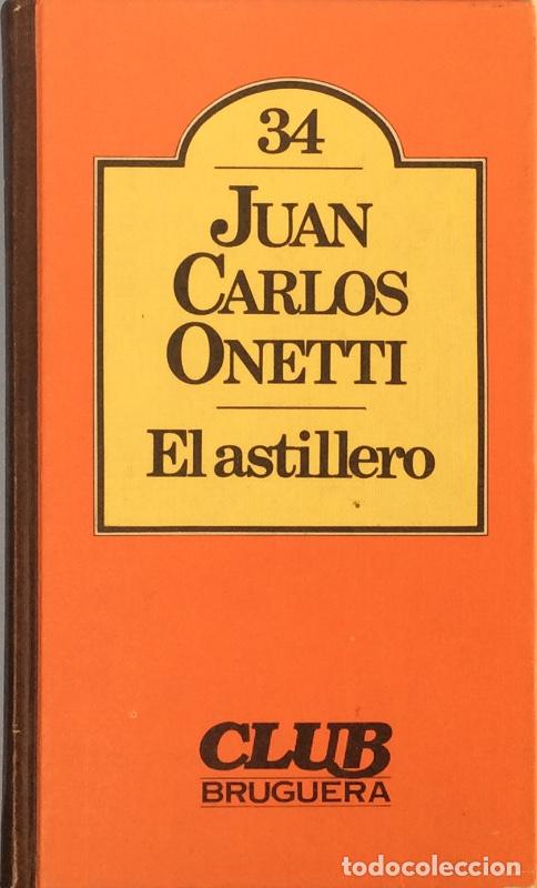 Libros: El astillero - Juan Carlos Onetti - Foto 1