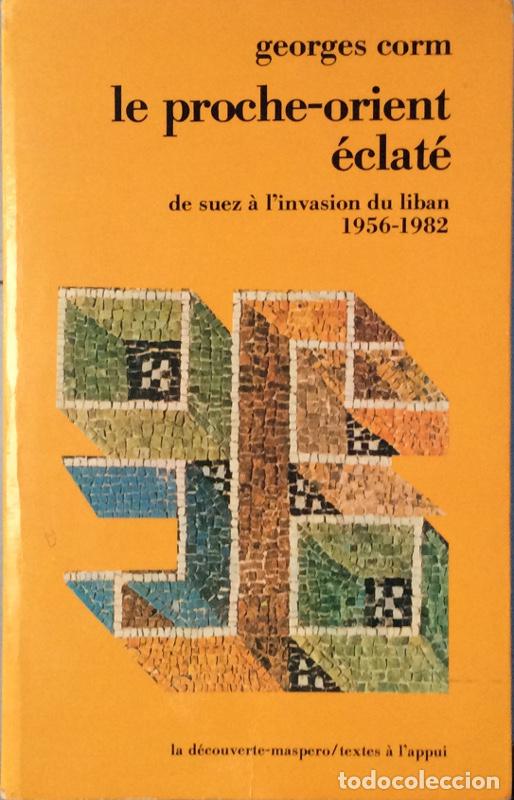 Libros: Le Proche-Orient &eacute;clat&eacute;. De Suez &agrave; linvasion du Liban 1956-1982 - Georges Corm - Foto 1