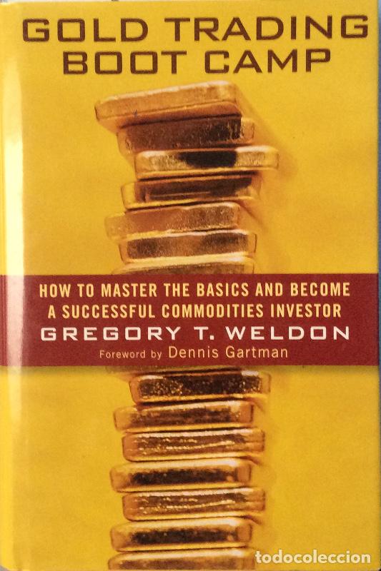 Libros: Gold trading boot camp - Gregory T. Weldon