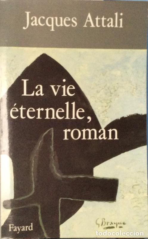 Libros: La vie &eacute;ternelle, roman - Jacques Attali - Foto 1
