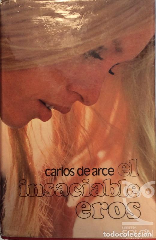 Libros: El insaciable eros - Carlos de Arce - Foto 1
