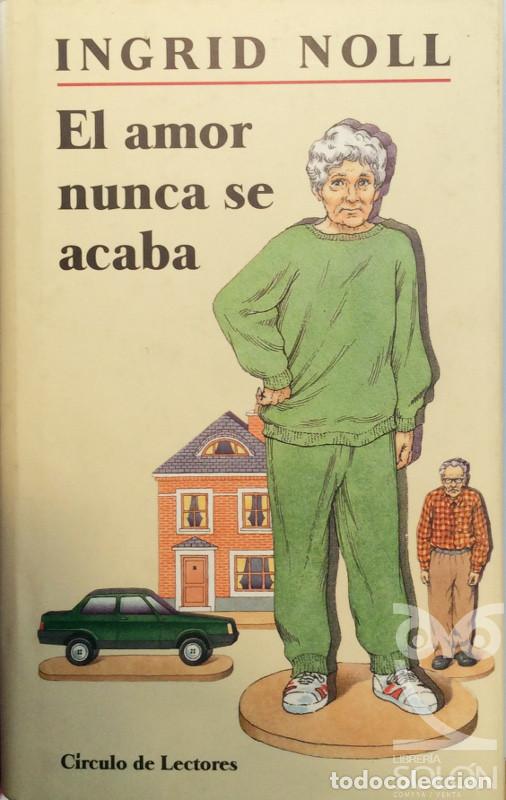 Libros: El amor nunca se acaba - Ingrid Noll - Foto 1