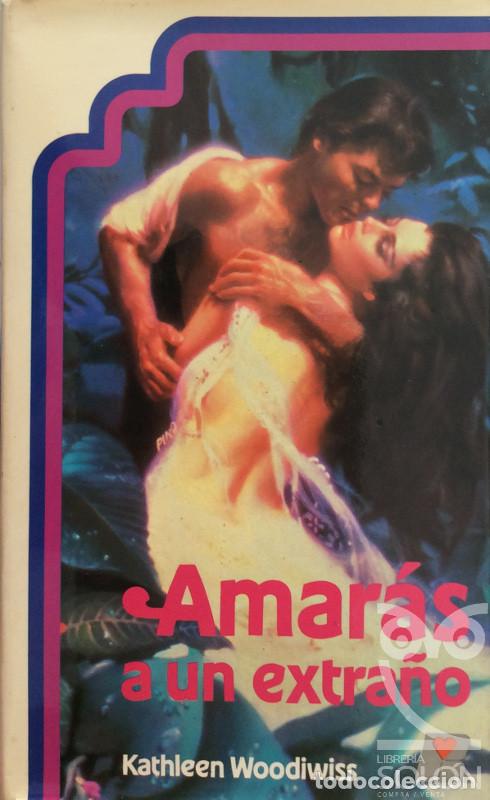 Libros: Amar&aacute;s a un extra&ntilde;o - Kathleen Woodiwiss - Foto 1