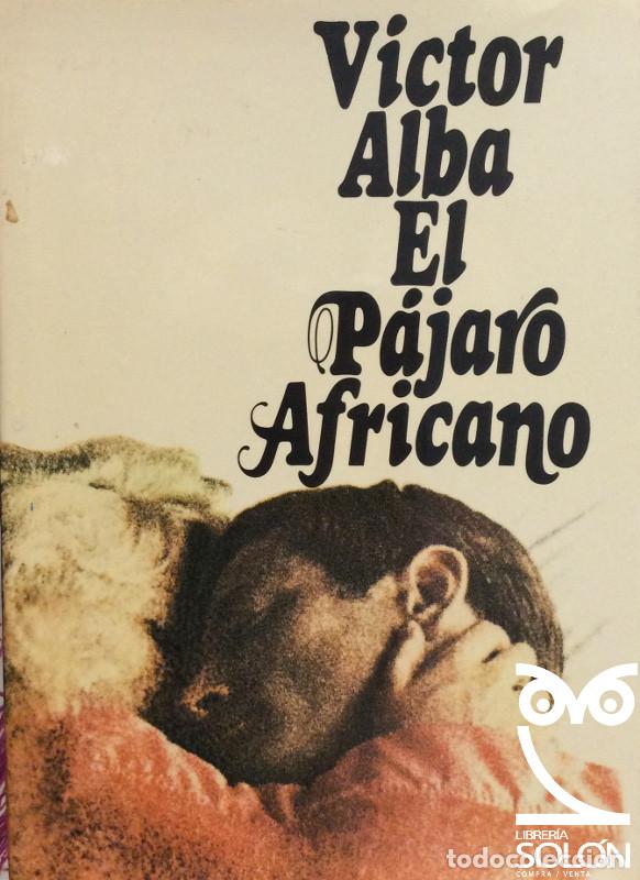 Libros: El p&aacute;jaro africano - V&iacute;ctor Alba - Foto 1