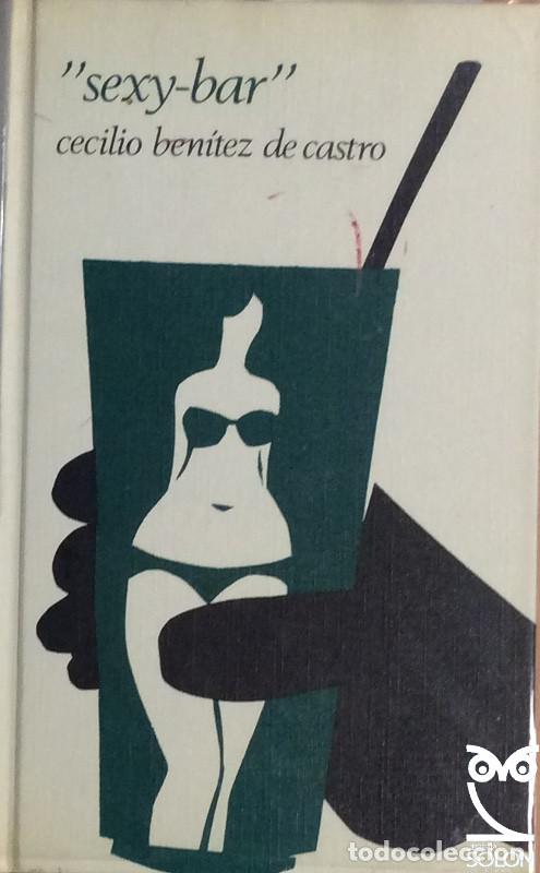 Libros: &rdquo;&rdquo;&rdquo;Sexy-bar&rdquo;&rdquo;&rdquo; - Cecilio Ben&iacute;tez de Castro - Foto 1