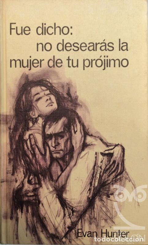 Libros: Fue dicho: no desear&aacute;s la mujer de tu pr&oacute;jimo - Evan Hunter - Foto 1