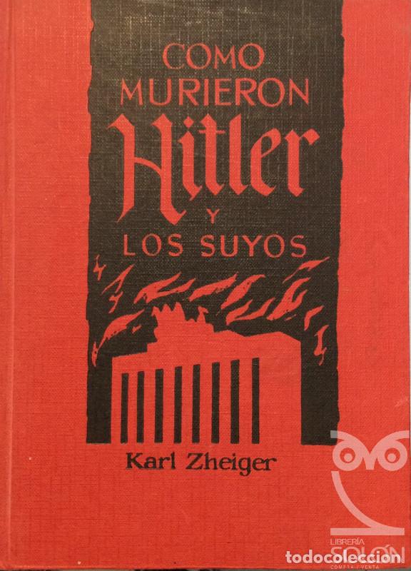 Libros: Como murieron Hitler y los suyos - Karl Zheiger - Foto 1