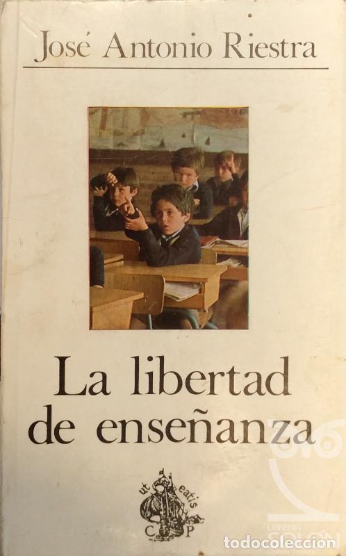 Libros: La libertad de ense&ntilde;anza - Jos&eacute; Antonio Riestra - Foto 1