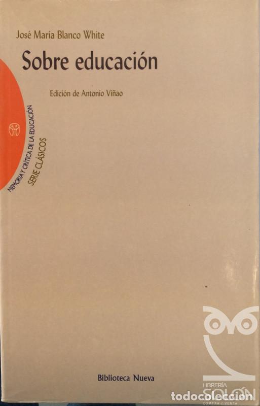 Libros: Sobre educaci&oacute;n - Jos&eacute; Mar&iacute;a Blanco White - Foto 1