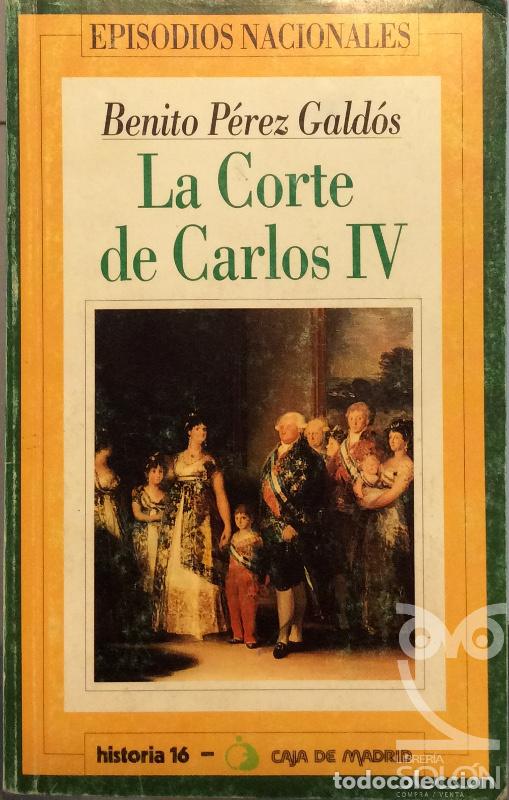 Libros: La corte de Carlos IV - Benito P&eacute;rez Gald&oacute;s - Foto 1