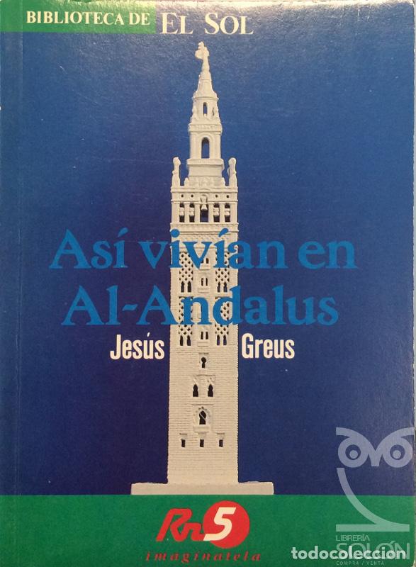 Libros: As&iacute; viv&iacute;an en Al-Andalus - Jes&uacute;s Greus - Foto 1