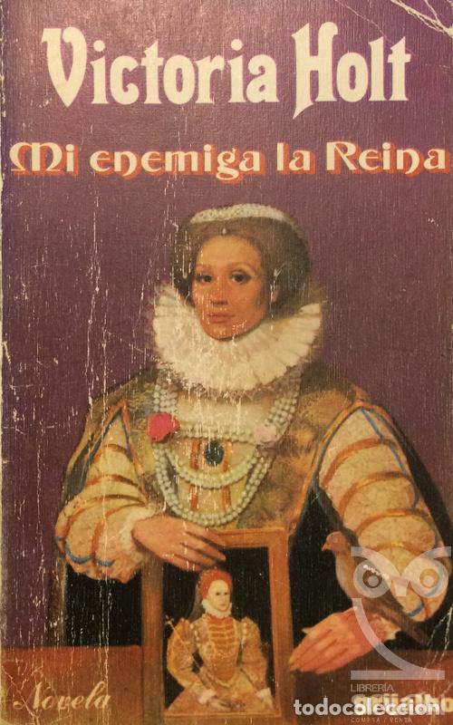Libros: Mi enemiga la Reina - Victoria Holt - Foto 1