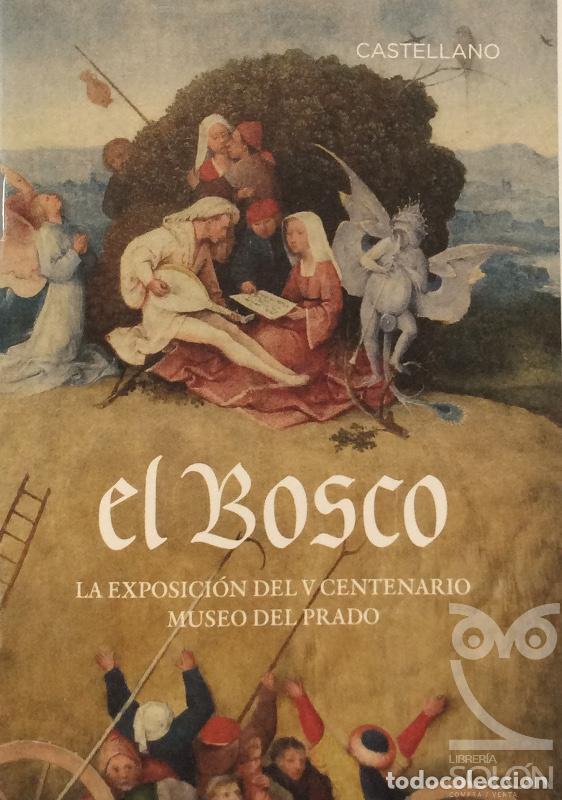 Libros: El bosco la exposici&oacute;n del V centenario Museo del Prado - Aa. Vv.
