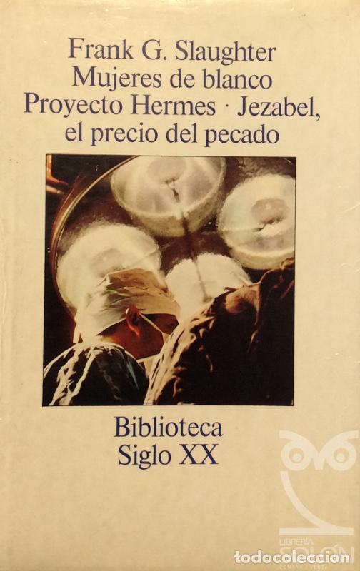 Libros: Mujeres de blanco, Proyecto Hermes, Jezabel, EL precio del pecado. - Frank G. Slaughter - Foto 1