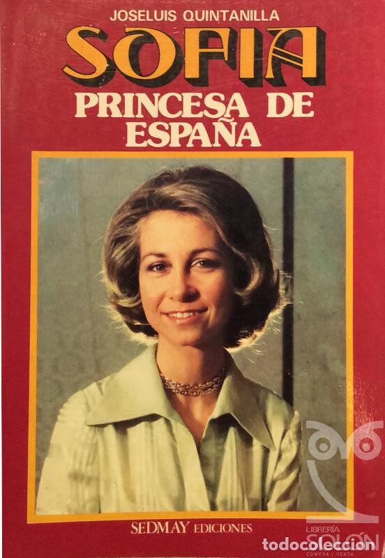 Libros: Sof&iacute;a, Princesa de Espa&ntilde;a - Jos&eacute; Luis Quintanilla - Foto 1