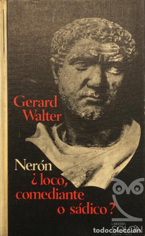 Libros: Ner&oacute;n &iquest;Loco, Comediante o s&aacute;dico? - Gerard Walter - Foto 1