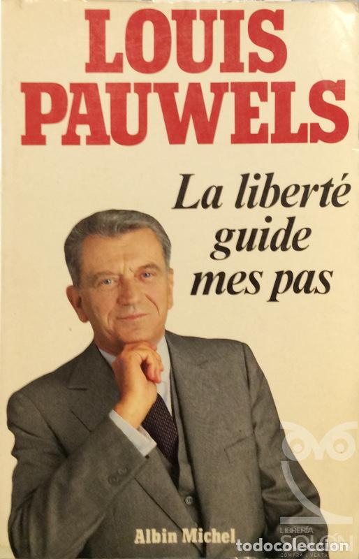Libros: La libert&eacute; guide mes pas - Louis Pauwels - Foto 1