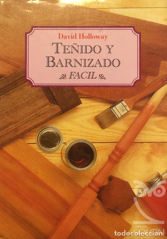 Libros: Te&ntilde;ido y barnizado - David Holloway - Foto 1