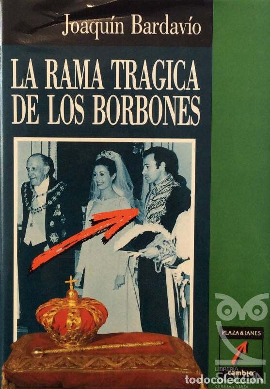 Libros: La rama tr&aacute;gica de los Borbones - Joaqu&iacute;n Bardavio - Foto 1