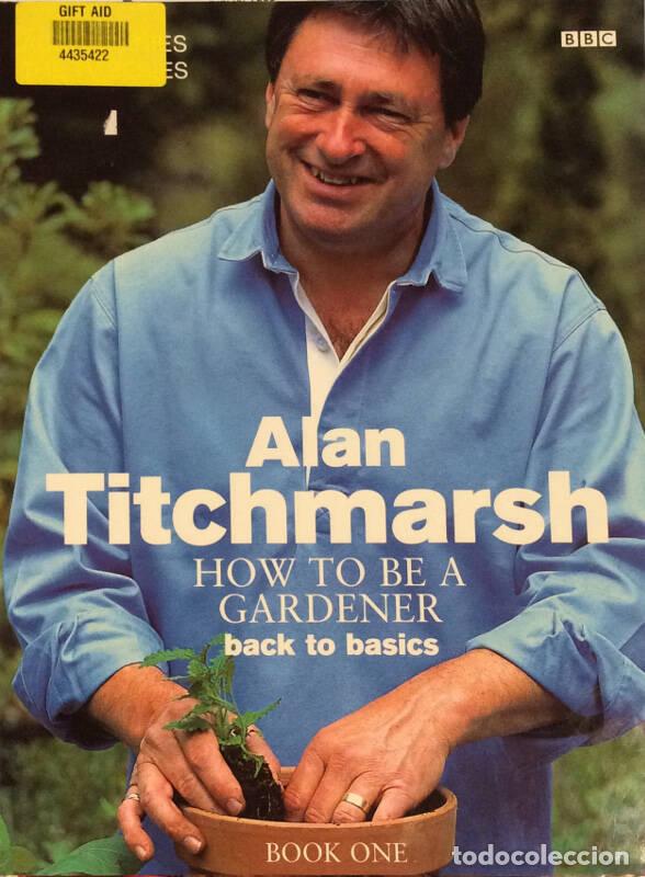 Libros: How To Be A Gardener: Back To Basics (Book One) - Alan Titchmarsh - Foto 1