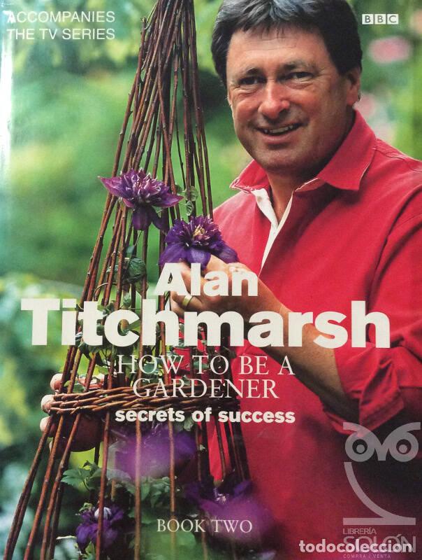 Libros: How To Be A Gardener - Alan Titchmarsh - Foto 1