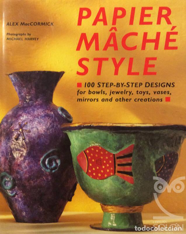 Libros: Papier M&acirc;ch&eacute; Style - Alex MacCormick/ Michael Harvey - Foto 1