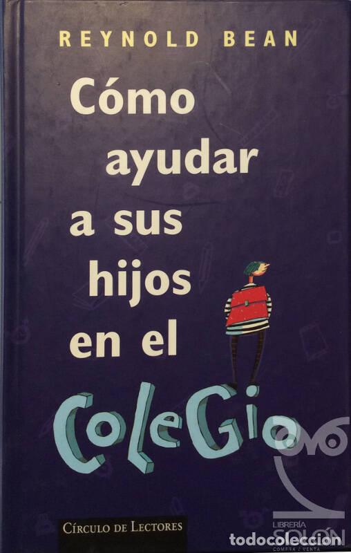 Libros: C&oacute;mo ayudar a sus hijos en el colegio - Reynold Bean - Foto 1