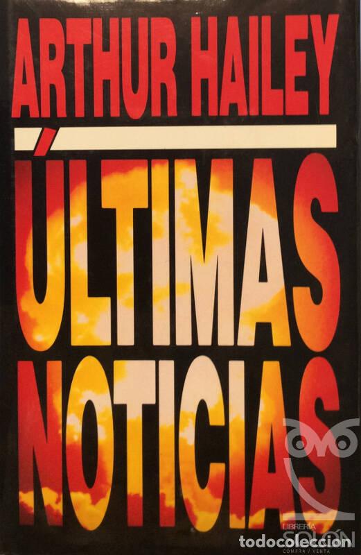 Libros: &Uacute;ltimas noticias - Arthur Hailey - Foto 1
