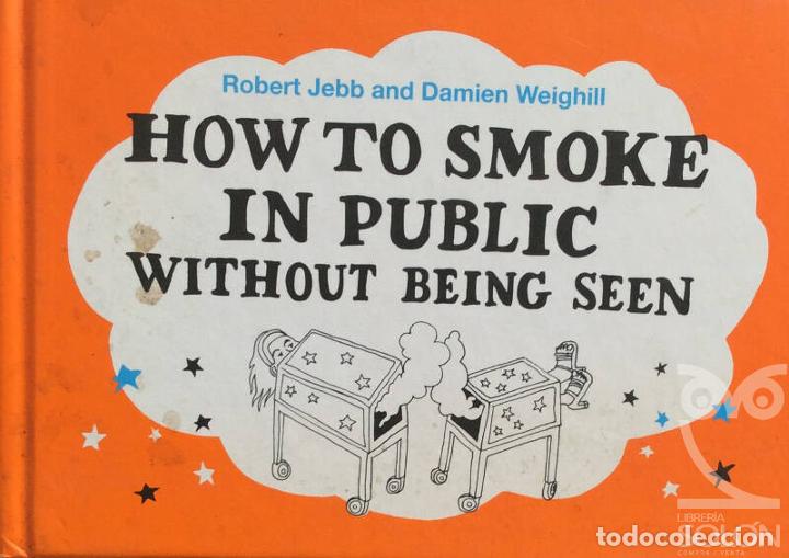 Libros: How to smoke in public without being seen - Bob Jebb - Foto 1