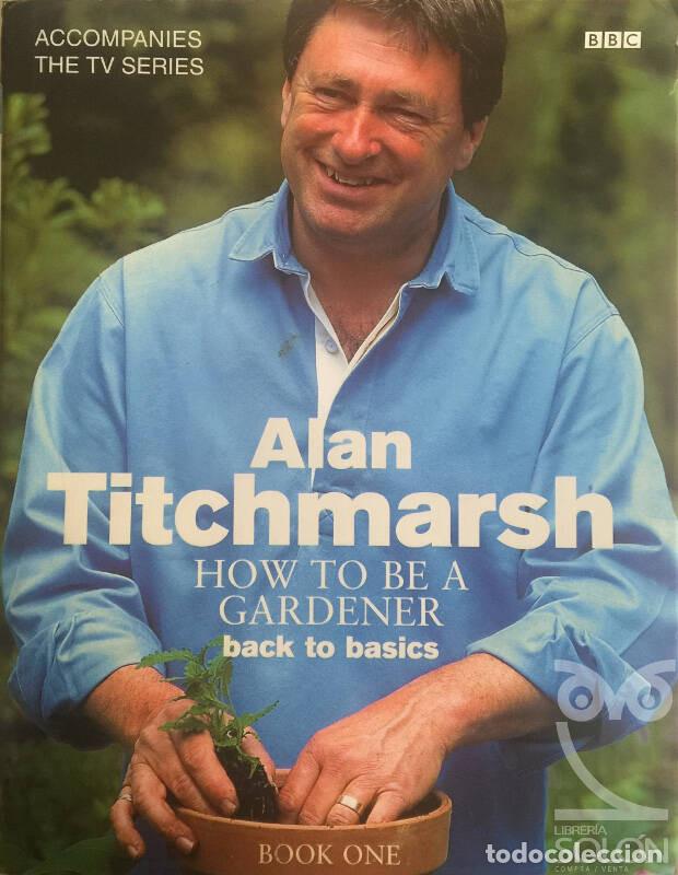 Libros: How to be a gardener: back to basics (book one) - Alan Titchmarsh - Foto 1